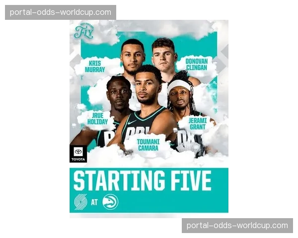 开拓者首发阵容：亨德森、霍勒迪、阿夫迪亚、卡马拉、克林根